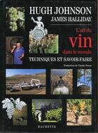 Couverture du livre « L'art du vin dans le monde ; techniques et savoir-faire » de Hugh Johnson et James Halliday aux éditions Hachette