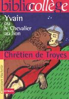 Couverture du livre « Yvain ou le chevalier au lion » de Ghelber et Chretien De Troyes aux éditions Hachette Education