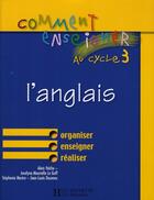 Couverture du livre « Comment enseigner l'anglais au cycle 3 » de Alain Yaiche aux éditions Hachette Education