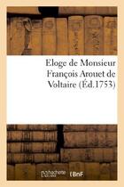 Couverture du livre « Eloge de monsieur francois arouet de voltaire » de  aux éditions Hachette Bnf