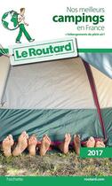 Couverture du livre « Guide du Routard ; nos meilleurs campings en France (+ hébergements de plein air) (édition 2017) » de Collectif Hachette aux éditions Hachette Tourisme