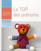 Couverture du livre « Le top des prénoms 2011 » de Pascale De Lomas aux éditions Hachette Pratique