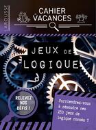 Couverture du livre « Cahier de vacances ; jeux de logique » de  aux éditions Larousse