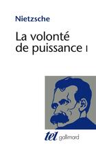 Couverture du livre « La volonté de puissance Tome 1 » de Friedrich Nietzsche aux éditions Gallimard