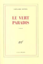 Couverture du livre « Le Vert paradis » de Gregoire Hetzel aux éditions Gallimard