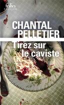 Couverture du livre « Tirez sur le caviste » de Chantal Pelletier aux éditions Folio