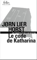 Couverture du livre « Le code de Katharina : une enquête de William Wisting » de JORn Lier Horst aux éditions Folio