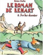 Couverture du livre « Le roman de Renart t.2 ; sur les chemins » de Bruno Heitz aux éditions Gallimard Bd Streaming