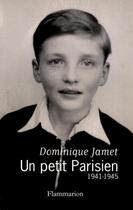 Couverture du livre « Un petit parisien, 1941-1945 » de Dominique Jamet aux éditions Flammarion