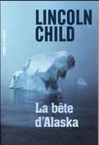 Couverture du livre « La bête d'Alaska » de Lincoln Child aux éditions Ombres Noires