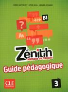 Couverture du livre « Zénith : niveau 3 ; B1 ; guide pédagogique » de Fabrice Barthélémy aux éditions Cle International