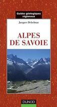Couverture du livre « Alpes de Savoie » de Jacques Debelmas aux éditions Dunod
