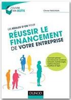 Couverture du livre « Les règles d'or pour réussir le financement de votre entreprise » de Olivier Magnan et Alain Bosetti aux éditions Dunod