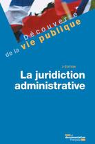 Couverture du livre « La juridiction administrative » de Patrick Gerard aux éditions Documentation Francaise