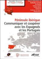 Couverture du livre « Péninsule ibérique ; communiquer et coopérer avec les Espagnols et les Portugais » de Itineraires Interculs aux éditions Afnor