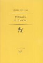 Couverture du livre « Différence et répétition » de Gilles Deleuze aux éditions Puf
