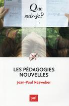 Couverture du livre « Les pédagogies nouvelles (8e édition) » de Jean-Paul Resweber aux éditions Que Sais-je ?