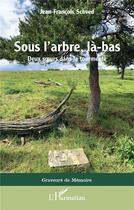 Couverture du livre « Sous l'arbre, la-bàs : deux soeurs dans la tourmente » de Jean-Francois Schved aux éditions L'harmattan
