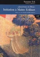 Couverture du livre « Jetez-vous en Dieu ; initiation à Maître Eckhart » de Suzanne Eck aux éditions Cerf