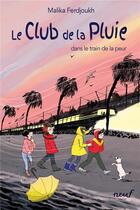 Couverture du livre « Le club de la pluie et le train de la peur » de Malika Ferdjoukh aux éditions Ecole Des Loisirs