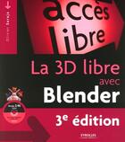 Couverture du livre « La 3D libre avec Blender (3e édition) » de Olivier Saraja aux éditions Eyrolles