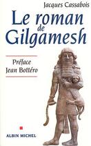 Couverture du livre « Le roman de Gilgamesh » de Jacques Cassabois aux éditions Albin Michel