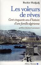 Couverture du livre « Les voleurs de rêves ; cent cinquante ans d'histoire d'une famille algérienne » de Bachir Hadjadj aux éditions Albin Michel