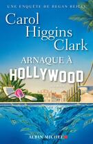 Couverture du livre « Arnaque à Hollywood » de Carol Higgins Clark aux éditions Albin Michel