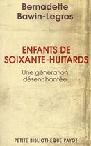 Couverture du livre « Enfants de soixante-huitards ; une génération désenchantée » de Bawin-Legros Bernade aux éditions Payot