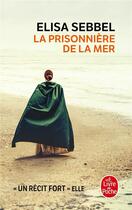 Couverture du livre « La prisonnière de la mer » de Elisa Sebbel aux éditions Le Livre De Poche