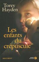 Couverture du livre « Les Enfants Du Crepuscule » de Torey Hayden aux éditions Presses De La Cite