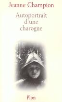 Couverture du livre « Lambeaux De Memoire T.2 ; Autoportrait D'Une Charogne » de Jeanne Champion aux éditions Plon
