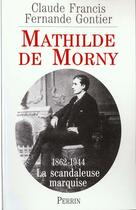Couverture du livre « Mathilde De Morny » de Claude Francis et Gontier Fernande aux éditions Perrin