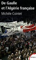Couverture du livre « De Gaulle et l'Algérie française » de Michele Cointet aux éditions Tempus/perrin