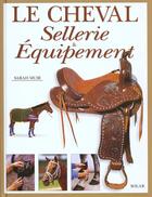 Couverture du livre « Cheval ; Sellerie Et Equipement » de Sarah Muir aux éditions Solar