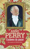 Couverture du livre « Esclaves du passé » de Anne Perry aux éditions 10/18