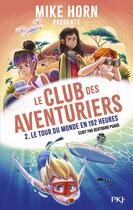 Couverture du livre « Le club des aventuriers Tome 2 : Le tour du monde en 192 heures » de Bertrand Puard et Mike Horn aux éditions Pocket Jeunesse