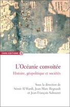 Couverture du livre « L'Océanie convoitée ; histoire, géopolitique et sociétés » de  aux éditions Cnrs