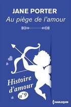 Couverture du livre « Au piège de l'amour - Histoire d'amour n° 9 » de Jane Porter aux éditions Harlequin