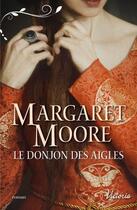 Couverture du livre « Le donjon des aigles » de Margaret Moore aux éditions Harlequin