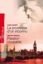 Couverture du livre « La promesse d'un inconnu ; passion coupable » de Kate Hardy et Metsy Hingle aux éditions Harlequin