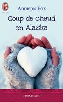 Couverture du livre « Coup de chaud en Alaska » de Addison Fox aux éditions J'ai Lu