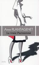 Couverture du livre « La vraie parisienne » de Anne Plantagenet aux éditions J'ai Lu