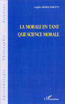 Couverture du livre « La morale en tant que science morale » de Angele Kremer-Marietti aux éditions L'harmattan