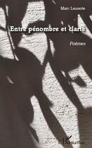 Couverture du livre « Entre pénombre et clarté » de Marc Lauserie aux éditions Editions L'harmattan