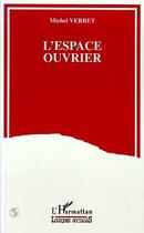 Couverture du livre « L'espace ouvrier » de Michel Verret aux éditions Editions L'harmattan