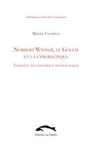 Couverture du livre « Norbert Wiener, le golem et la cybernétique ; éléments de fantastique technologique » de Michel Faucheux aux éditions Editions Du Sandre