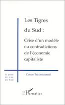 Couverture du livre « Les tigres du Sud ; crise d'un modèle ou contradictions de l'économie capitaliste » de Centre Tricontinental aux éditions Editions L'harmattan