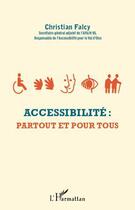 Couverture du livre « Accessibilité ; partout et pour tous » de Christian Falcy aux éditions Editions L'harmattan