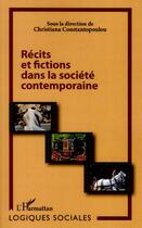 Couverture du livre « Récits et fictions dans la société contemporaine » de Christiana Constantopoulou aux éditions L'harmattan